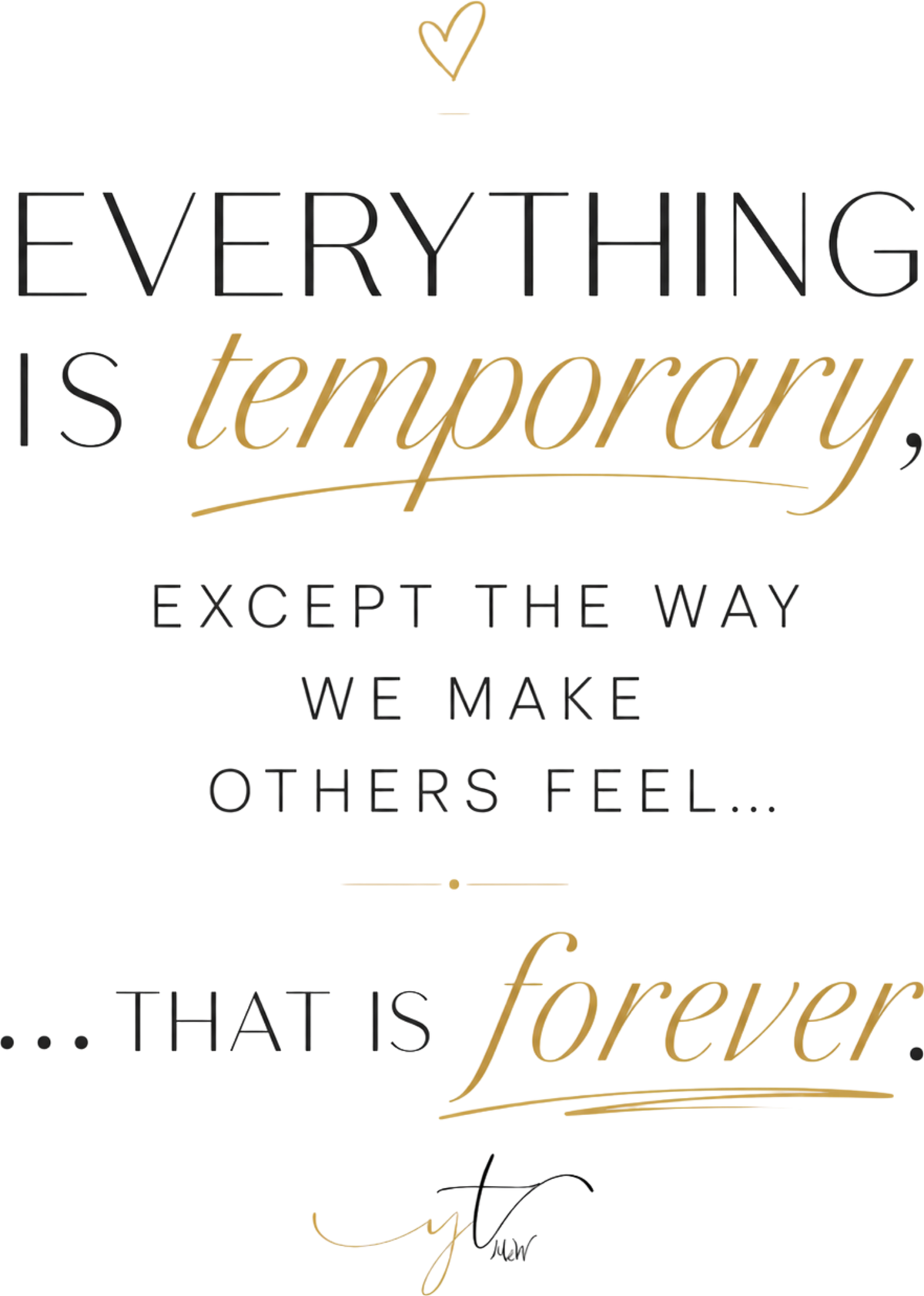 T-Shirt „Everything is temporary, except the way we make others feel... that is forever" – Unisex